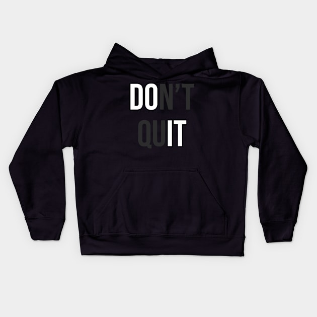 Don't Quit (Do It) Kids Hoodie by n23tees